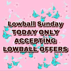 LOWBALL SUNDAY OFFERS ACCEPTED